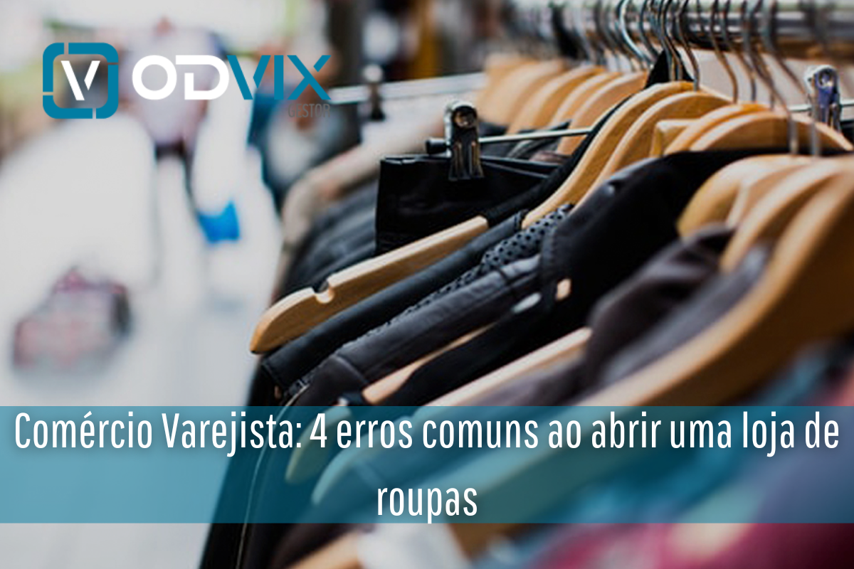 Comércio Varejista: 4 erros comuns ao abrir uma loja de roupas